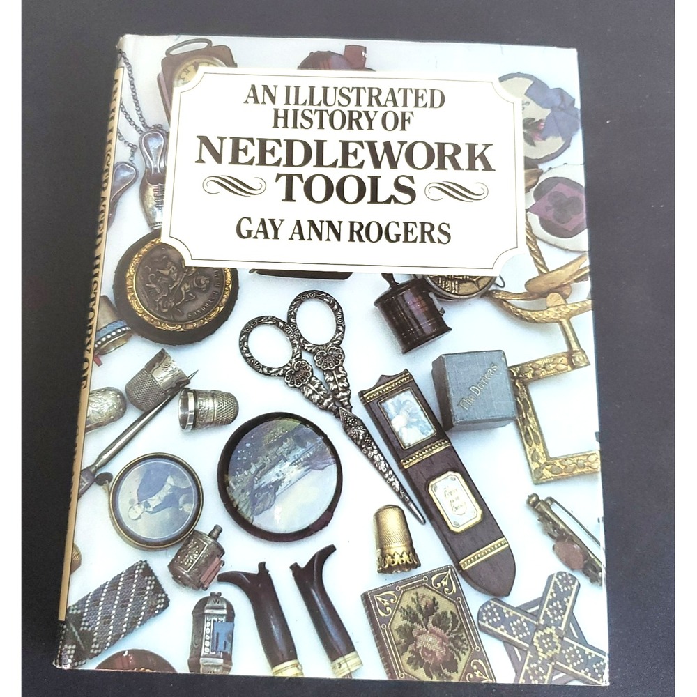 Illustrated History of Needlework Tools Rogers Gay Ann Hardback Book Autographed